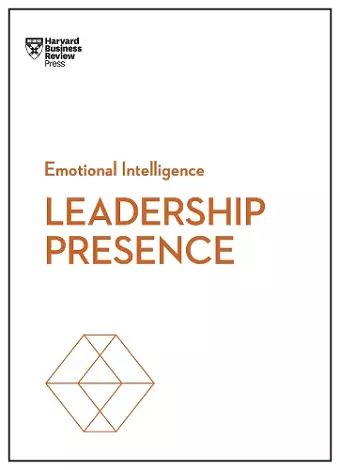 Leadership Presence (HBR Emotional Intelligence Series) cover