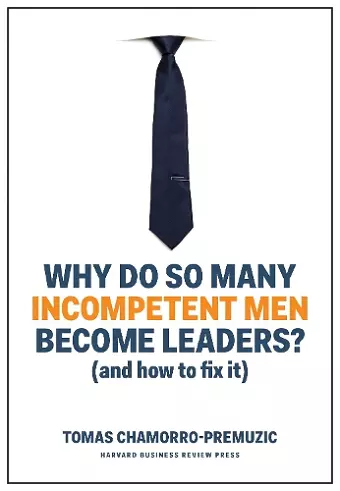 Why Do So Many Incompetent Men Become Leaders? cover