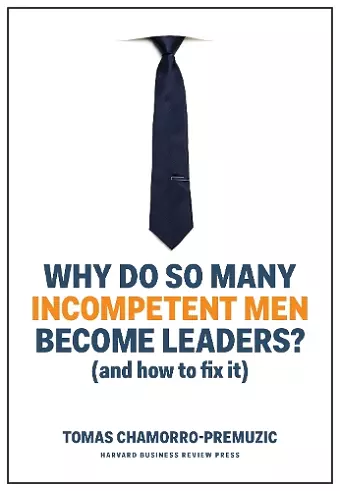 Why Do So Many Incompetent Men Become Leaders? cover