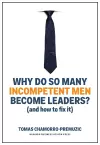 Why Do So Many Incompetent Men Become Leaders? cover