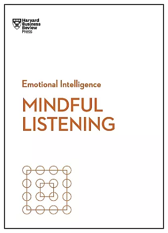 Mindful Listening (HBR Emotional Intelligence Series) cover