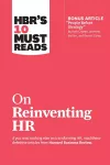 HBR's 10 Must Reads on Reinventing HR (with bonus article "People Before Strategy" by Ram Charan, Dominic Barton, and Dennis Carey) cover