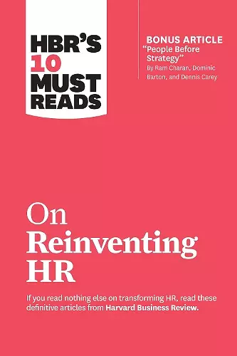 HBR's 10 Must Reads on Reinventing HR (with bonus article "People Before Strategy" by Ram Charan, Dominic Barton, and Dennis Carey) cover