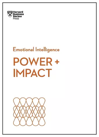 Power and Impact (HBR Emotional Intelligence Series) cover