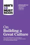 HBR's 10 Must Reads on Building a Great Culture (with bonus article "How to Build a Culture of Originality" by Adam Grant) cover