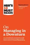 HBR's 10 Must Reads on Managing in a Downturn (with bonus article "Reigniting Growth" By Chris Zook and James Allen) cover