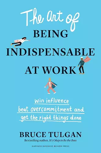 The Art of Being Indispensable at Work cover