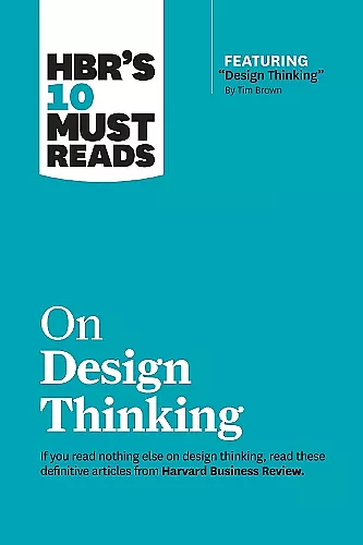 HBR's 10 Must Reads on Design Thinking (with featured article "Design Thinking" By Tim Brown) cover