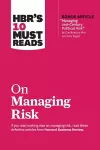 HBR's 10 Must Reads on Managing Risk (with bonus article "Managing 21st-Century Political Risk" by Condoleezza Rice and Amy Zegart) cover