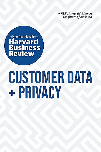 Customer Data and Privacy: The Insights You Need from Harvard Business Review cover