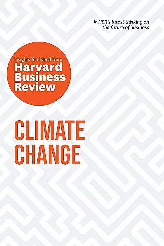 Climate Change: The Insights You Need from Harvard Business Review cover