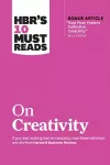 HBR's 10 Must Reads on Creativity (with bonus article "How Pixar Fosters Collective Creativity" By Ed Catmull) cover