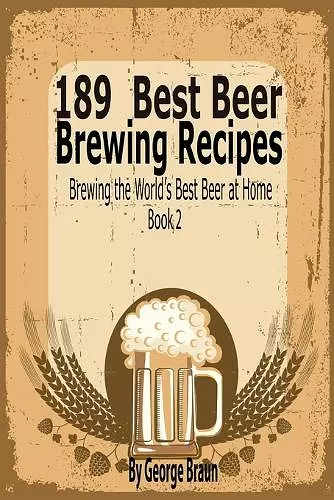 189 Best Beer Brewing Recipes cover