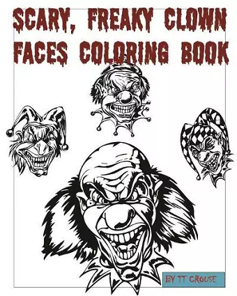 Scary, Freaky Clown Faces Coloring Book cover