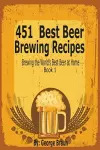 451 Best Beer Brewing Recipes cover