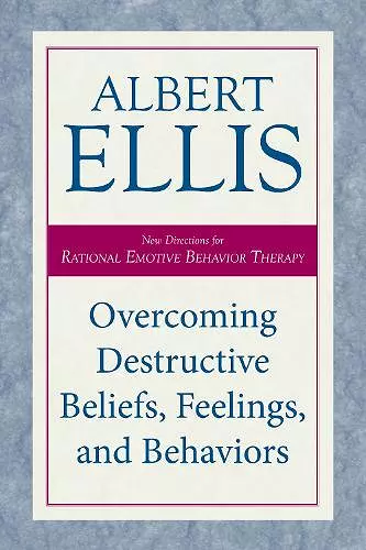 Overcoming Destructive Beliefs, Feelings, and Behaviors cover
