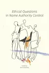 Ethical Questions in Name Authority Control cover