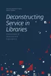 Deconstructing Service in Libraries cover