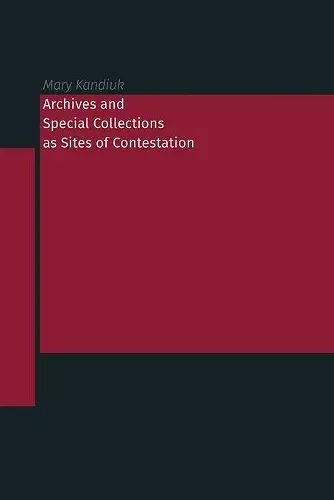 Archives and Special Collections as Sites of Contestation cover