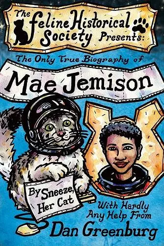 The Only True Biography of Mae Jemison, By Sneeze, Her Cat cover