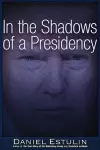 In the Shadows of a Presidency cover