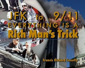 JFK to 911 Everything Is A Rich Man's Trick cover