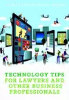 Technology Tips for Lawyers and Other Business Professionals cover