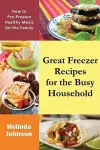 Great Freezer Recipes for the Busy Household cover