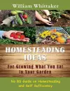 Homesteading Ideas for Growing What You Eat in Your Garden cover