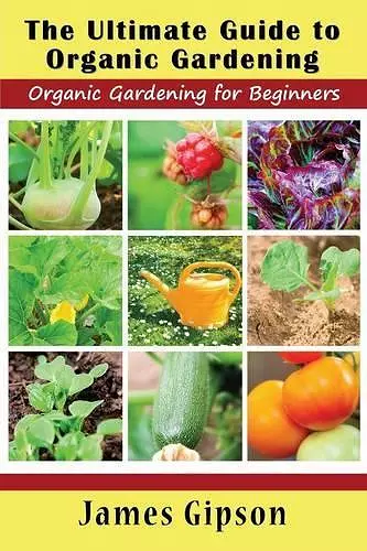 The Ultimate Guide to Organic Gardening cover