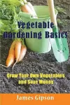 Vegetable Gardening Basics cover