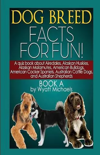 Dog Breed Facts for Fun! Book A cover