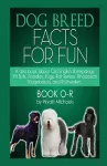 Dog Breed Facts for Fun! Book O-R cover