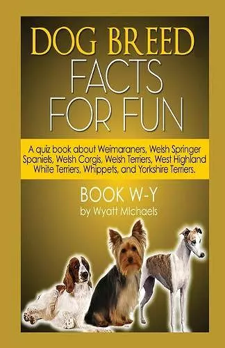 Dog Breed Facts for Fun! Book W-Y cover