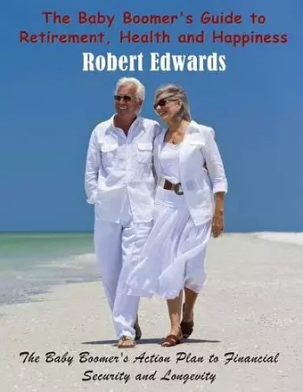 The Baby Boomer's Guide to Retirement, Health & Happiness cover