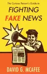 The Curious Person's Guide to Fighting Fake News cover
