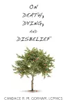 On Death, Dying, and Disbelief cover