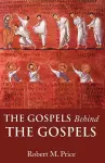 The Gospels Behind the Gospels cover
