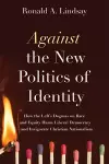Against the New Politics of Identity cover