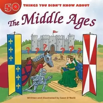 50 Things You Didn't Know about the Middle Ages cover