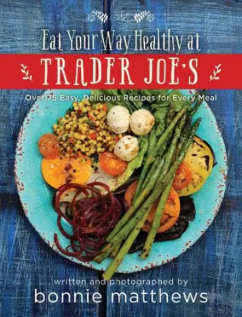 The Eat Your Way Healthy at Trader Joe's Cookbook cover