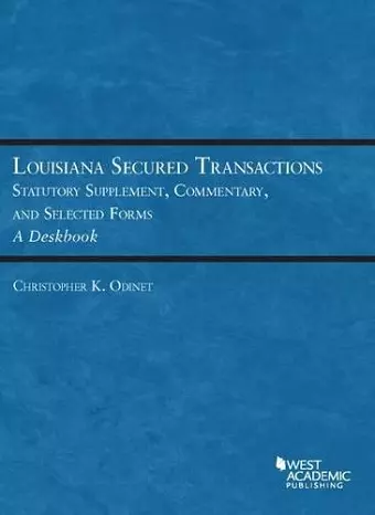 Louisiana Secured Transactions Statutory Supplement, Commentary, and Selected Forms - A Deskbook cover