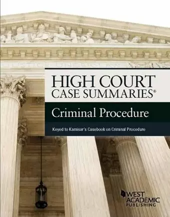 High Court Case Summaries on Criminal Procedure, Keyed to Kamisar cover