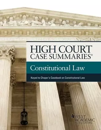 High Court Case Summaries on Constitutional Law, Keyed to Choper cover