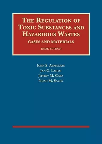 The Regulation of Toxic Substances and Hazardous Wastes, Cases and Materials cover