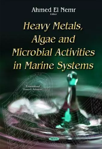 Heavy Metals, Algae & Microbial Activities in Marine Systems cover