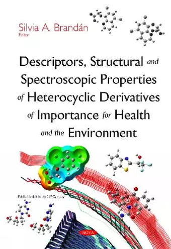 Descriptors, Structural & Spectroscopic Properties of Heterocyclic Derivatives of Importance for Health & the Environment cover
