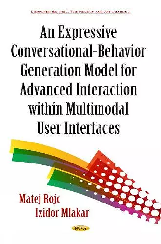 Expressive Conversational-Behavior Generation Models for Advanced Interaction within Multimodal User Interfaces cover