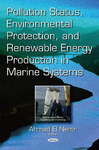 Pollution Status, Environmental Protection & Renewable Energy Production in Marine Systems cover