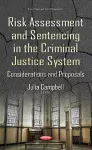 Risk Assessment & Sentencing in the Criminal Justice System cover